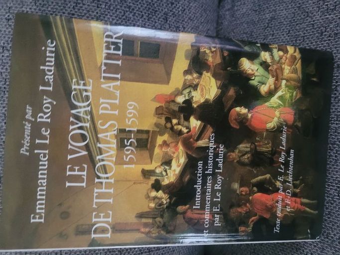 Le voyage de Thomas Platter 1595 - 1599 | Emmanuel Le roy Ladurie