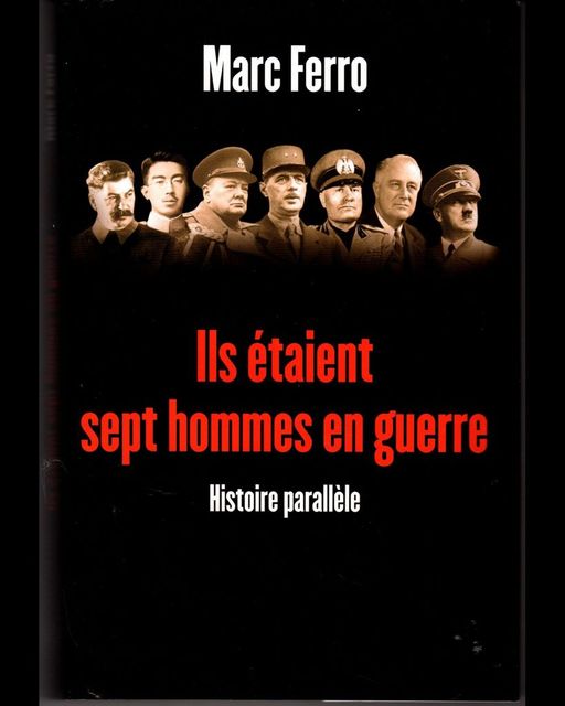 Ils étaient sept hommes en guerre | Marc Ferro