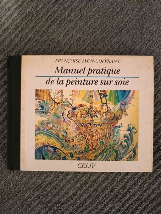 Manuel pratique de la peinture sur soie | Françoise Avon-Coffrant