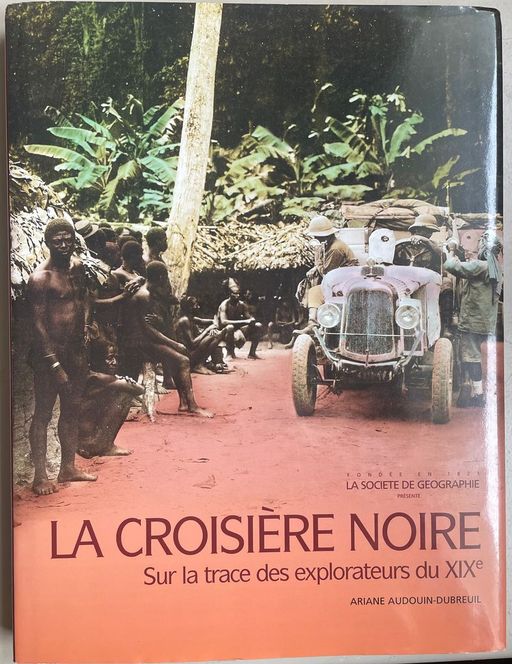 La croisière Noire | Ariane AUDOUIN-DUBREUIL