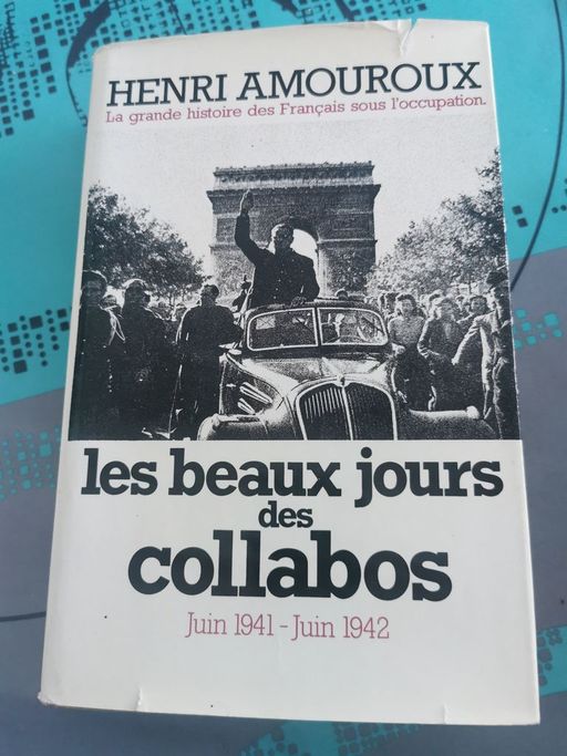 Tome 3 : Les beaux jours des collabos juin 1941 - juin 1942 | Henri Amouroux