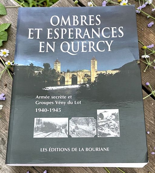 Ombres et espérances en Quercy : armée secrète et Groupes Vény du Lot 1940-1945 | Raymond Picard