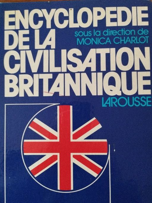 Encyclopédie de la civilisation britannique | Monica Charlot