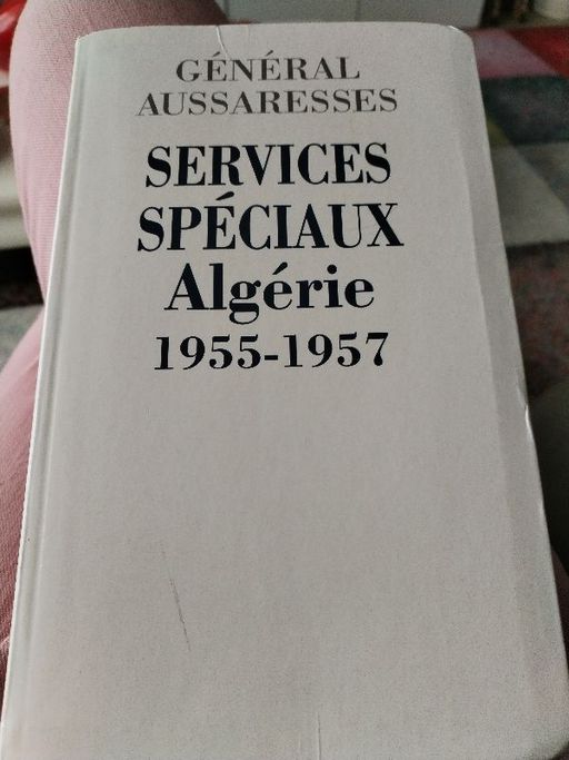 Services Spéciaux Algérie 1955.1957 | Général Aussaresses