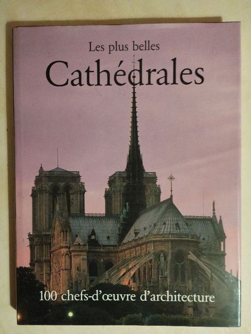 Les Plus Belles Cathédrales | 100 Chefs d'oeuvres d'architecture