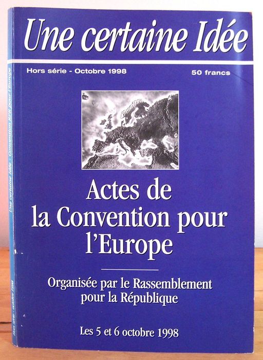 Une certaine idée. Hors série 10/1998. Actes de la convention pour l'Europe. Organisée par le RPR | Collectif