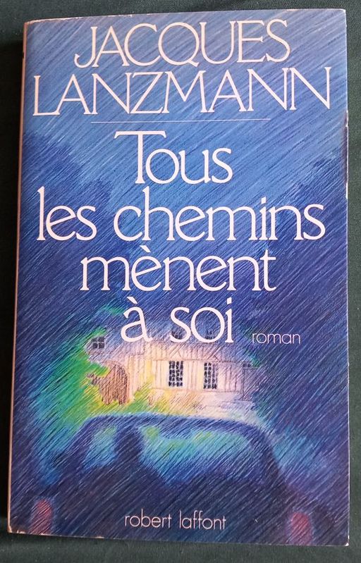 Tous Les Chemins Mènent À Soi | Jacques Lanzmann