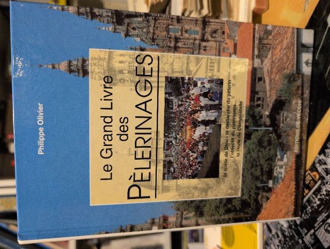 Le grand livre des pèlerinages | Philippe Olivier
