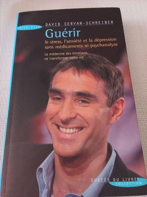 Guérir le stress, l'anxiété et la dépression sans médicaments, ni psychanalyse. | Docteur David Servan Schreiber