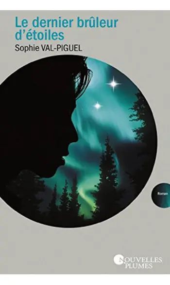 Le dernier brûleur d'étoiles | Sophie Val-piguel 
