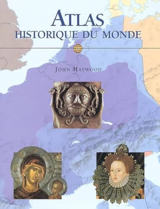 Atlas historique du monde | John Haywood