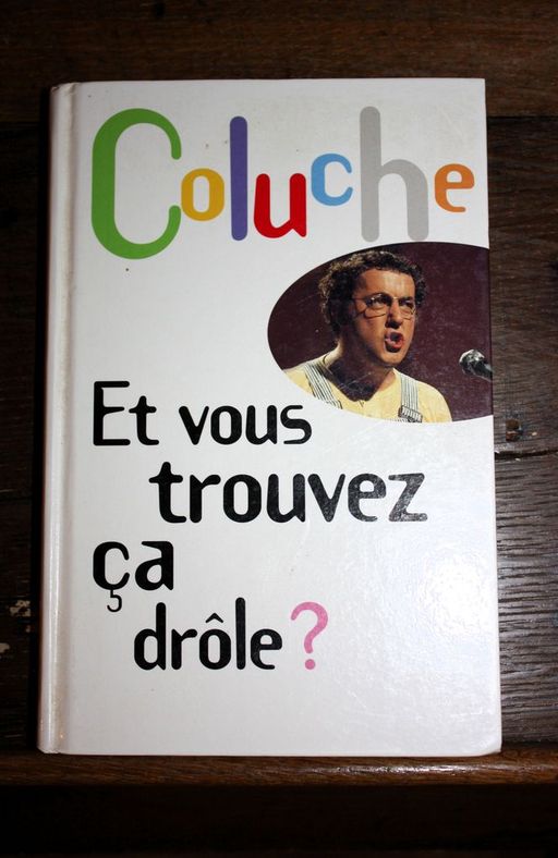 Coluche Et vous trouvez ça drôle ? | Coluche