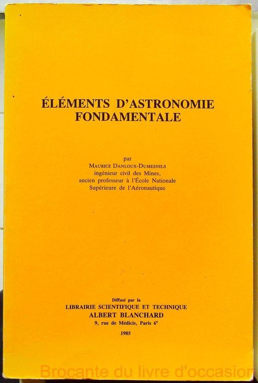 Eléments d'astronomie fondamentale- | Maurice Danloux-Dumesnils