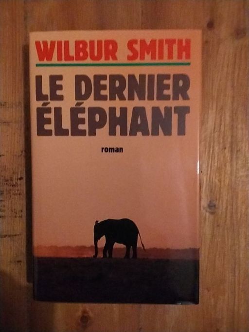 Le dernier éléphant | Wilbur Smith