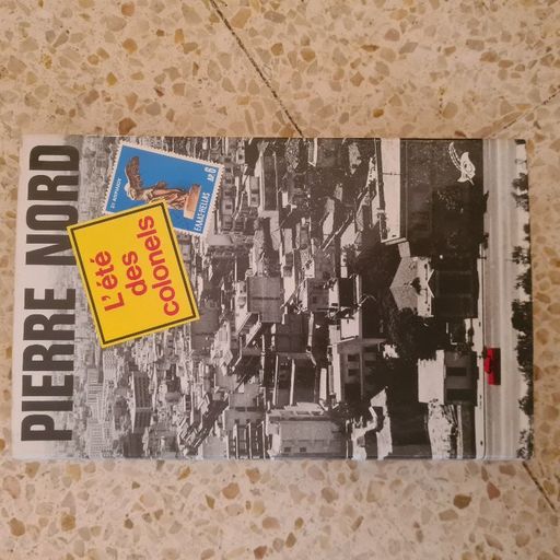 L 'été des colonels | Pierre Nord