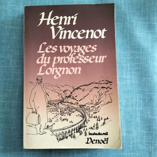 Les voyages du professeur Lorgnon | Henri Vincenot