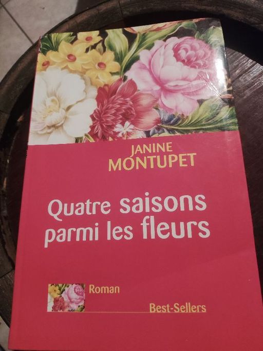 Quatre saisons parmi les fleurs | Janine Montupet