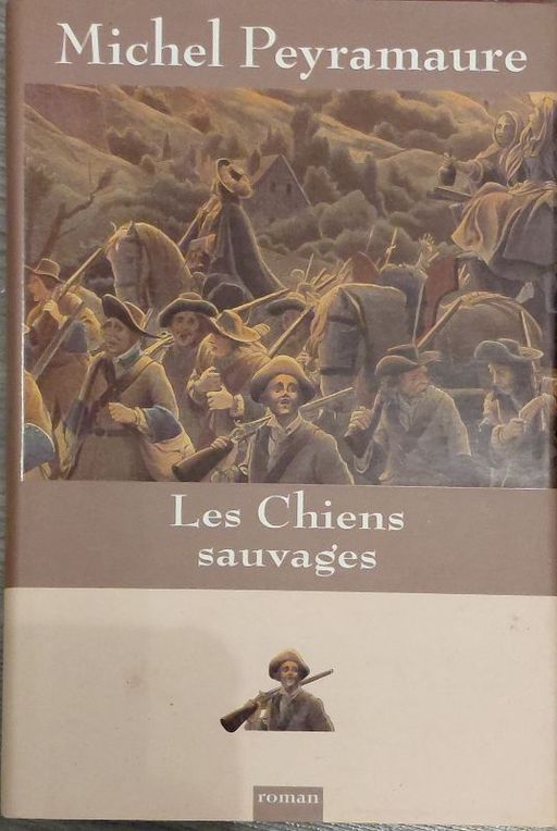 Les chiens sauvages | Michel Peyramaure