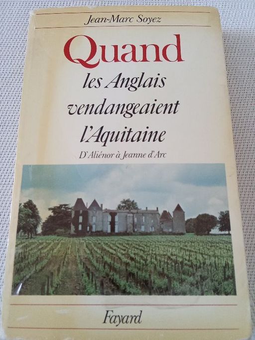 Quand les anglais vendangeaient l'Aquitaine | Jean-Marc Soyez