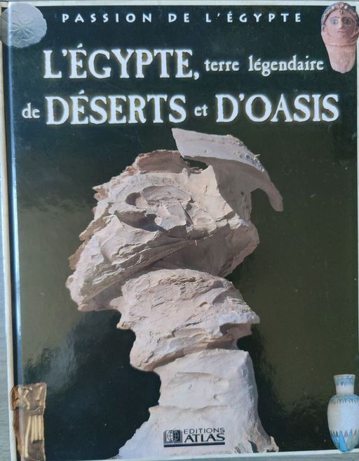 L'Égypte, terre légendaire de déserts et d'oasis | Editions Atlas