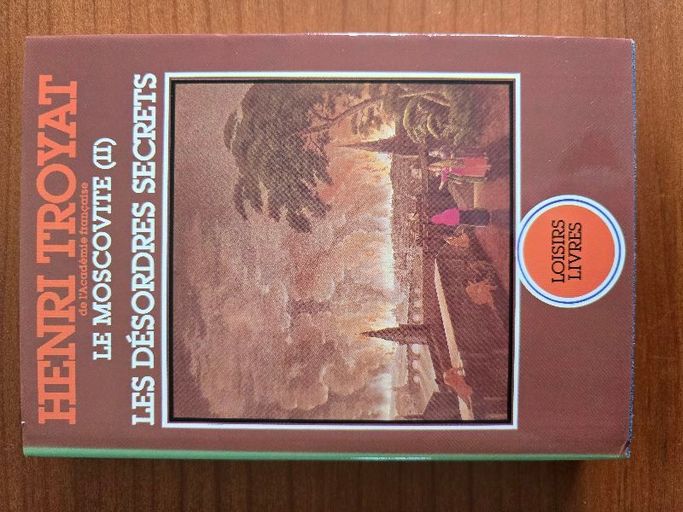 Le Moscovite ll, les désordres secrets | Henri Troyat