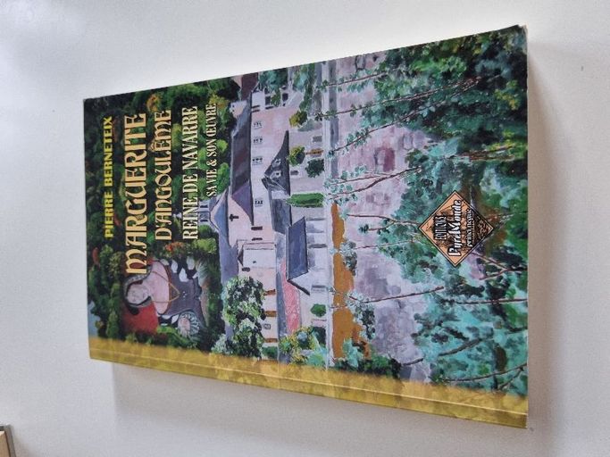 Marguerite d'Angoulême Reine de Navarre Sa Vie & Son Oeuvre | Pierre Berneteix