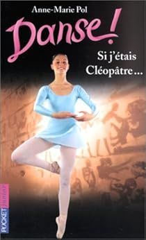 Danse ! Si j'étais Cléopâtre... | Anne-Marie Pol